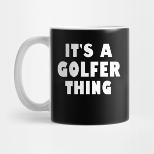 It's a golfer thing Mug